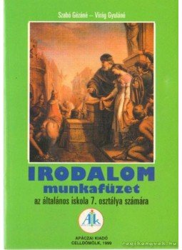 Szabó Gézáné, Virág Gyuláné - Irodalom munkafüzet 7. Szabó Gézáné, Virág Gyuláné - Irodalom munkafüzet 7., Celldömölk 1999 antikvár könyv