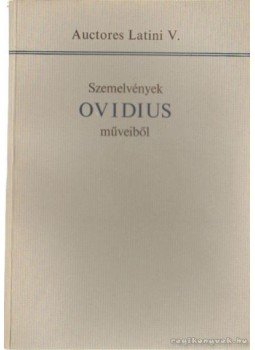 Szabó Kálmán - Szemelvények Ovidius műveiből Szabó Kálmán - Szemelvények Ovidius műveiből, Budapest 1968 antikvár könyv
