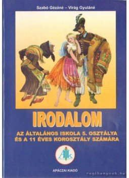 Szabó Gézáné, Virág Gyuláné - Irodalom 5. Szabó Gézáné, Virág Gyuláné - Irodalom 5., Budapest 1999 antikvár könyv