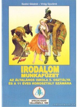Szabó Gézáné, Virág Gyuláné - Irodalom munkafüzet 5. Szabó Gézáné, Virág Gyuláné - Irodalom munkafüzet 5., Budapest 1999 antikvár könyv