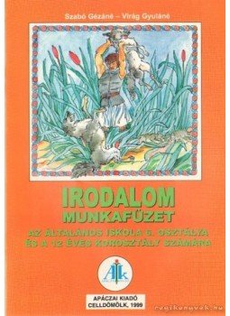 Szabó Gézáné, Virág Gyuláné - Irodalom munkafüzet 6. Szabó Gézáné, Virág Gyuláné - Irodalom munkafüzet 6., Budapest 1999 antikvár könyv