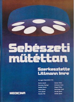 Littmann Imre - Sebészeti műtéttan Littmann Imre - Sebészeti műtéttan, Budapest 1977 antikvár könyv
