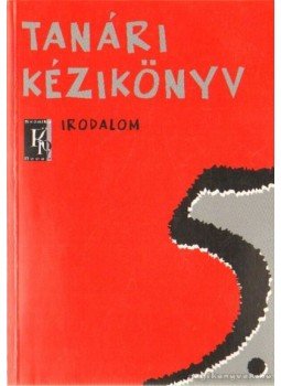 Mohácsy Károly, Abaffy Lászlóné - Tanári kézikönyv - Irodalmi olvasokönyv 5. évfolyam Mohácsy Károly, Abaffy Lászlóné - Tanári kézikönyv - Irodalmi olvasokönyv 5. évfolyam, Budapest 2001 antikvár könyv