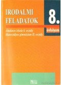 Mohácsy Károly,Abaffy Lászlóné - Irodalmi feladatok Általános iskola 8. osztály - Hatosztályos gimnázium II. osztály