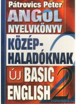 Pátrovics Péter - Angol nyelvkönyv középhaladóknak Pátrovics Péter - Angol nyelvkönyv középhaladóknak, Budapest 2006 antikvár könyv