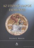 White, Ellen G. - Az utolsó napok eseményei
