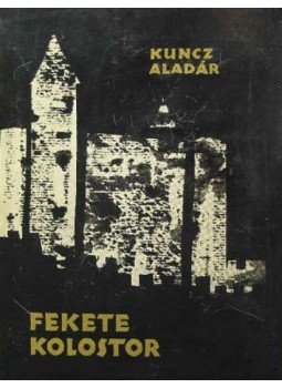 Kuncz Aladár - Fekete kolostor Kuncz Aladár - Fekete kolostor, Budapest 1960 antikvár könyv