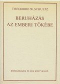 Schultz, Theodore W. - Beruházás az emberi tőkébe
