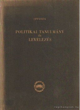 Spinoza, Benedictus de - Politikai tanulmány és levelezés Spinoza, Benedictus de - Politikai tanulmány és levelezés, Budapest 1957 antikvár könyv