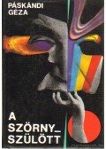 Páskándi Géza - A szörnyszülött