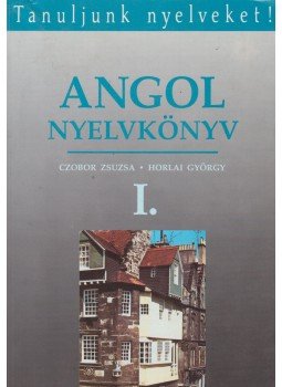 Czobor Zsuzsa, Horlai György - Angol nyelvkönyv I. Czobor Zsuzsa, Horlai György - Angol nyelvkönyv I., Budapest 1991 antikvár könyv