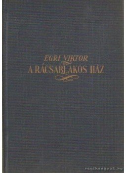 Egri Viktor - A rácsaglakos ház Egri Viktor - A rácsaglakos ház, 0 antikvár könyv