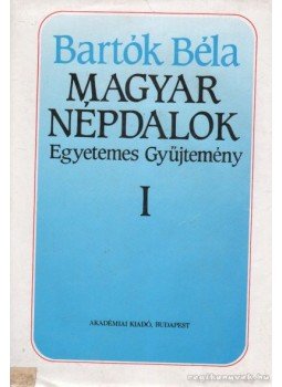 Bartók Béla - Magyar népdalok I. Bartók Béla - Magyar népdalok I., Budapest 1991 antikvár könyv