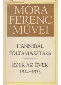 Móra Ferenc - Hannibál föltámasztása / Ezek az évek 1914-1933