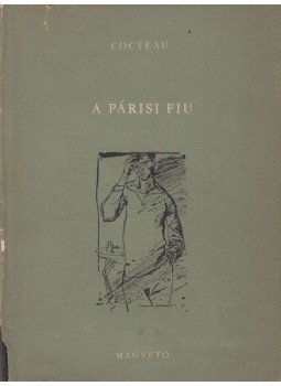 Cocteau, Jean - A párisi fiú Cocteau, Jean - A párisi fiú, Budapest 1957 antikvár könyv