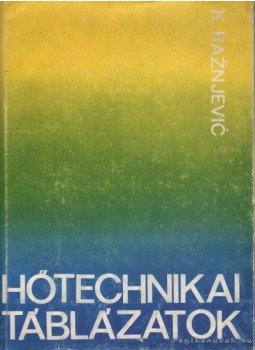 Raznjevic, Kuzman - Hőtechnikai táblázatok Raznjevic, Kuzman - Hőtechnikai táblázatok, Budapest 1964 antikvár könyv