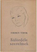 Cseres Tibor - Különféle szerelmek