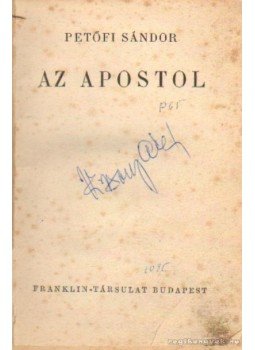 Petőfi Sándor - Az apostol Petőfi Sándor - Az apostol, Budapest 0 antikvár könyv