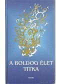 György Edit - A boldog élet titka (Töredékek az emberi boldogságról) - Töredékek az emberi boldogságról