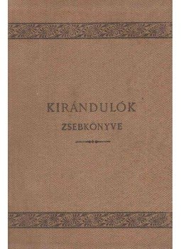 Kriesch János, Schafarzik Ferenc, Czakó Kálmán, Bodola Lajos - Kirándulók zsebkönyve