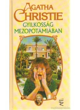 Agatha Christie - Gyilkosság Mezopotámiában Agatha Christie - Gyilkosság Mezopotámiában, Budapest 2004 antikvár könyv