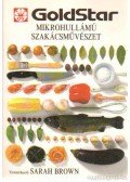 Brown, Sarah - Mikrohullámú szakácsművészet