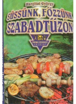 Hargitai György - Süssünk, főzzünk szabadtűzön Hargitai György - Süssünk, főzzünk szabadtűzön, Budapest 2000 antikvár könyv