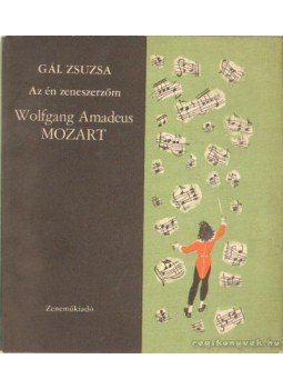 Gál Zsuzsa - Wolfgang Amadeus Mozart Gál Zsuzsa - Wolfgang Amadeus Mozart, Budapest 1967 antikvár könyv