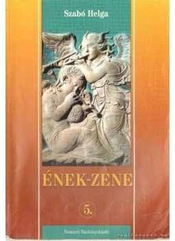 Szabó Helga - Ének-zene 5. Szabó Helga - Ének-zene 5., Budapest 2001 antikvár könyv