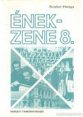 Szabó Helga - Ének-zene az általános iskola szakosított tantervű 8. osztálya számára