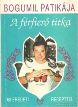 Balogh Gyula Bogumil - A férfierő titka Balogh Gyula Bogumil - A férfierő titka, Budapest 1991 antikvár könyv