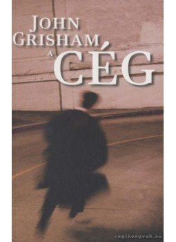 John Grisham - A cég John Grisham - A cég, 2006 antikvár könyv