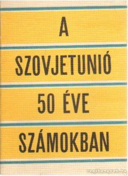 Holka Gyula, Vajda Péter - A Szovjetunió 50 éve számokban Holka Gyula, Vajda Péter - A Szovjetunió 50 éve számokban, Budapest 1967 antikvár könyv
