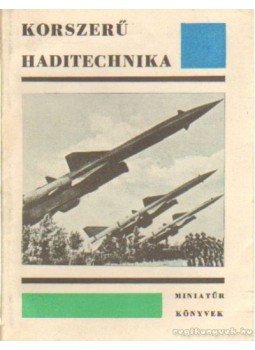 Lőrincz István - Korszerű haditechnika Lőrincz István - Korszerű haditechnika, Budapest 1968 antikvár könyv