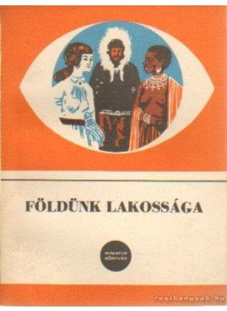 Acsády György dr., Szabady Egon dr. - Földünk lakossága Acsády György dr., Szabady Egon dr. - Földünk lakossága, Budapest 1967 antikvár könyv