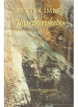 Péntek Imre - Vi(g)aszkereskedés Péntek Imre - Vi(g)aszkereskedés, Székesfehérvár 2002 antikvár könyv