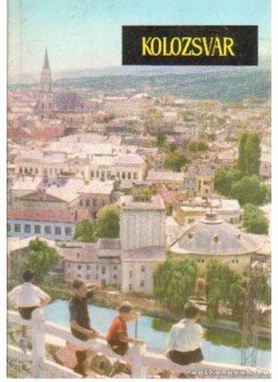 Daicoviciu, Constantin - Kolozsvár Daicoviciu, Constantin - Kolozsvár, Bukarest 1962 antikvár könyv