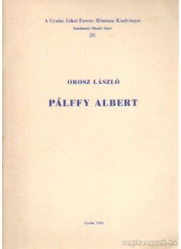 Orosz László - Pálffy Albert Orosz László - Pálffy Albert, Gyula 1960 antikvár könyv