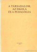 M. Nádasi Mária,Illyés Sándor - A társadalom, az iskola és a pedagógia
