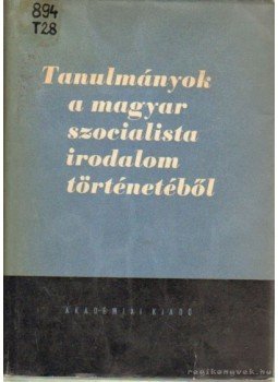 Illés László, Szabolcsi Miklós - Tanulmányok a magyar szocialista irodalom történetéből, Budapest 1962 antikvár könyv