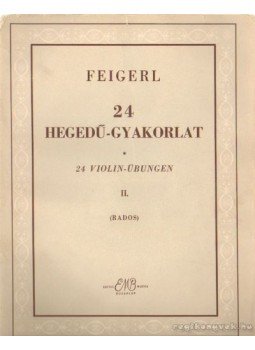 Feigerl, P. - 24 hegedű-gyakorlat II. - Feigerl Feigerl, P. - 24 hegedű-gyakorlat II. - Feigerl, Budapest 1958 antikvár könyv