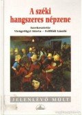 Virágvölgyi Márta,Felföldi László - A széki hangszeres népzene