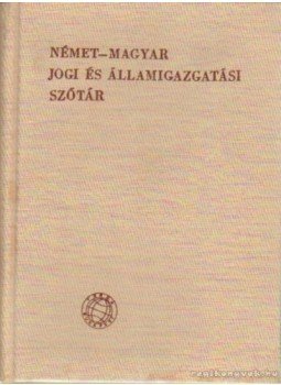 Karcsay Sándor - Német-magyar jogi és államigazgatási szótár Karcsay Sándor - Német-magyar jogi és államigazgatási szótár, Budapest 1969 antikvár könyv