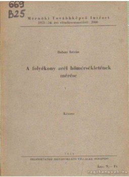 Balsay István - A folyékony acél hőmérsékletének mérése Balsay István - A folyékony acél hőmérsékletének mérése, Budapest 1954 antikvár könyv