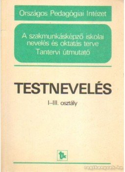 Nagy Sándor - Testnevelés I-III. osztály Nagy Sándor - Testnevelés I-III. osztály, Budapest 1978 antikvár könyv