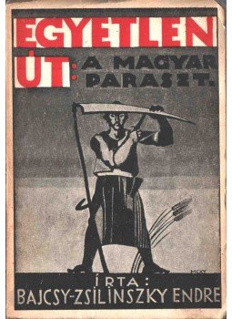 Bajcsy-Zsilinszky Endre - Egyetlen út: A magyar paraszt Bajcsy-Zsilinszky Endre - Egyetlen út: A magyar paraszt, Budapest 1938 antikvár könyv