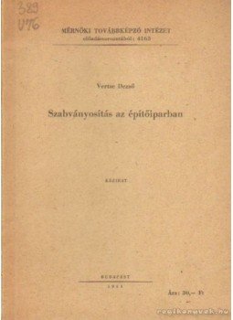 Vertse Dezső - Szabványosítás az építőiparban Vertse Dezső - Szabványosítás az építőiparban, Budapest 1963 antikvár könyv