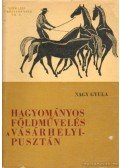 Nagy Gyula - Hagyományos földművelés a vásárhelyi-pusztán