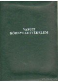 Bencsik László,Tilly Ágota - Vasúti környezetvédelem