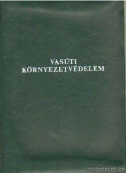 Bencsik László, Tilly Ágota - Vasúti környezetvédelem Bencsik László, Tilly Ágota - Vasúti környezetvédelem, Budapest 1990 antikvár könyv